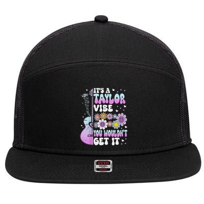 ItS A Taylor Vibe You WouldnT Get It 7 Panel Mesh Trucker Snapback Hat
