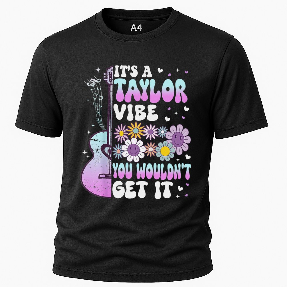 ItS A Taylor Vibe You WouldnT Get It Performance Shirt
