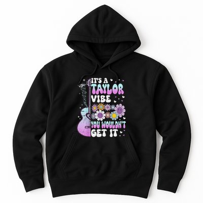 ItS A Taylor Vibe You WouldnT Get It Hoodie