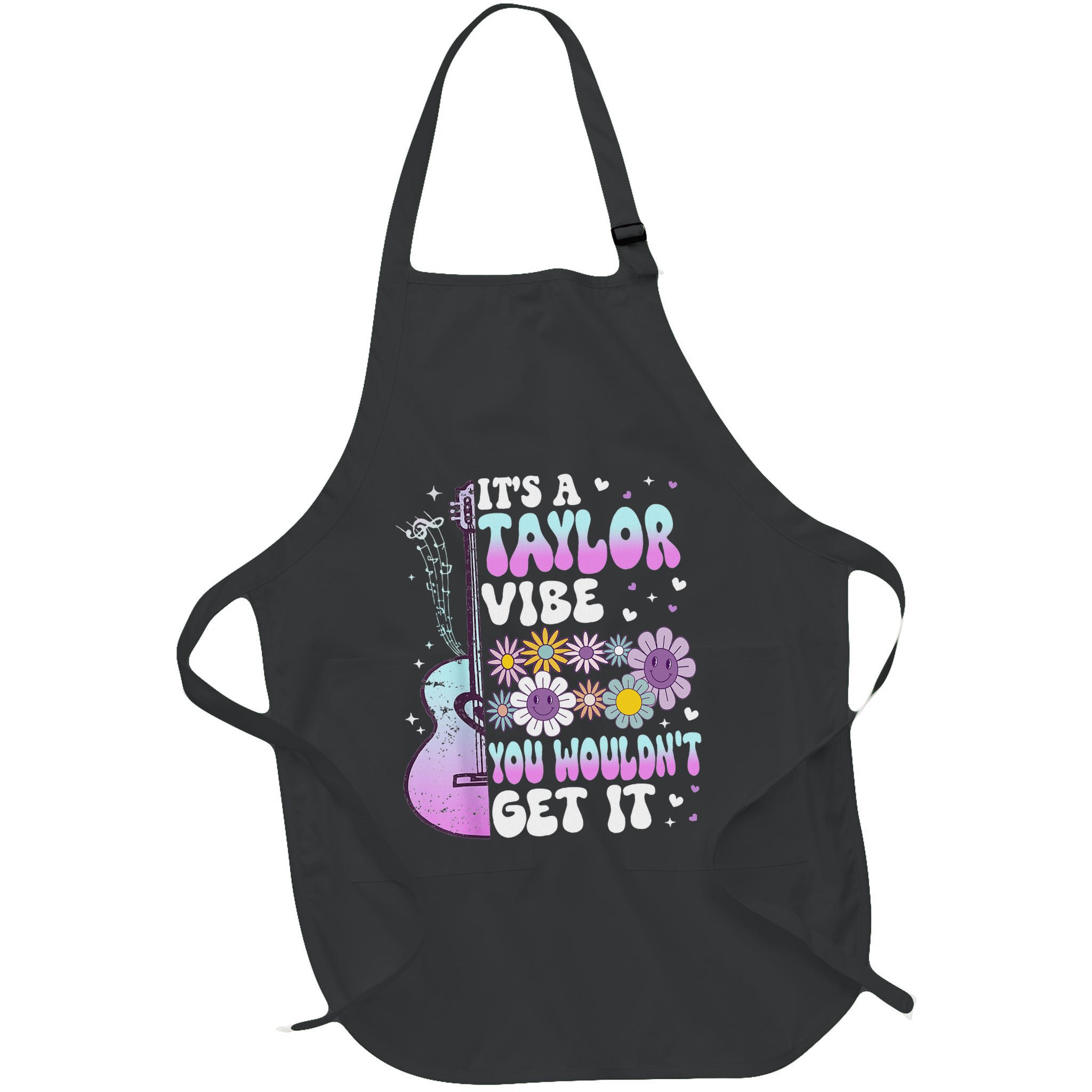 ItS A Taylor Vibe You WouldnT Get It Apron