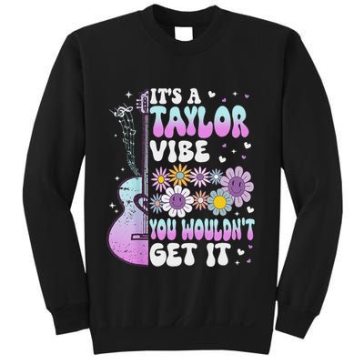 ItS A Taylor Vibe You WouldnT Get It Sweatshirt