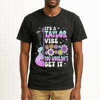 ItS A Taylor Vibe You WouldnT Get It Tall T-Shirt