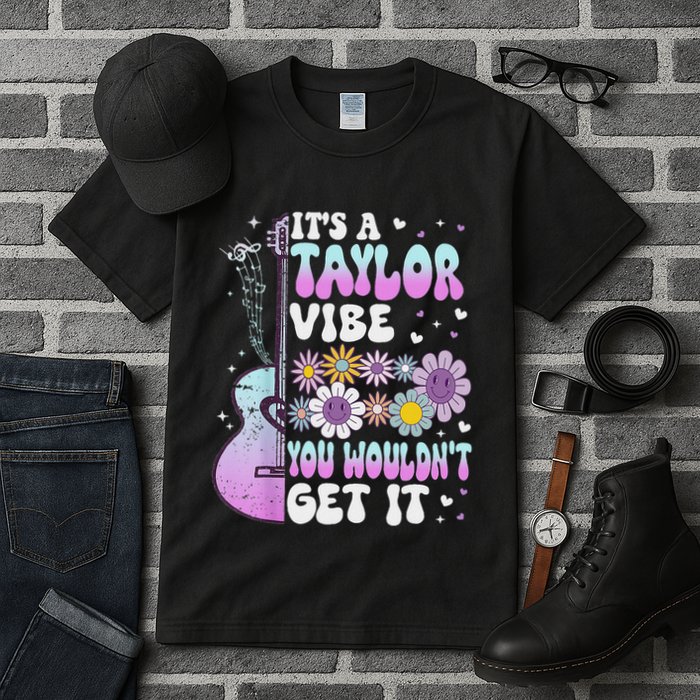 ItS A Taylor Vibe You WouldnT Get It Tall T-Shirt
