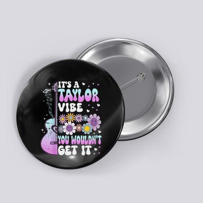 ItS A Taylor Vibe You WouldnT Get It Button