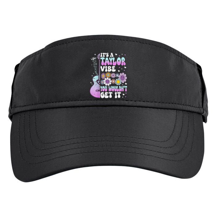 ItS A Taylor Vibe You WouldnT Get It Adult Drive Performance Visor