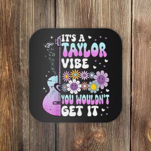 ItS A Taylor Vibe You WouldnT Get It Coaster