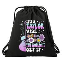 ItS A Taylor Vibe You WouldnT Get It Drawstring Bag