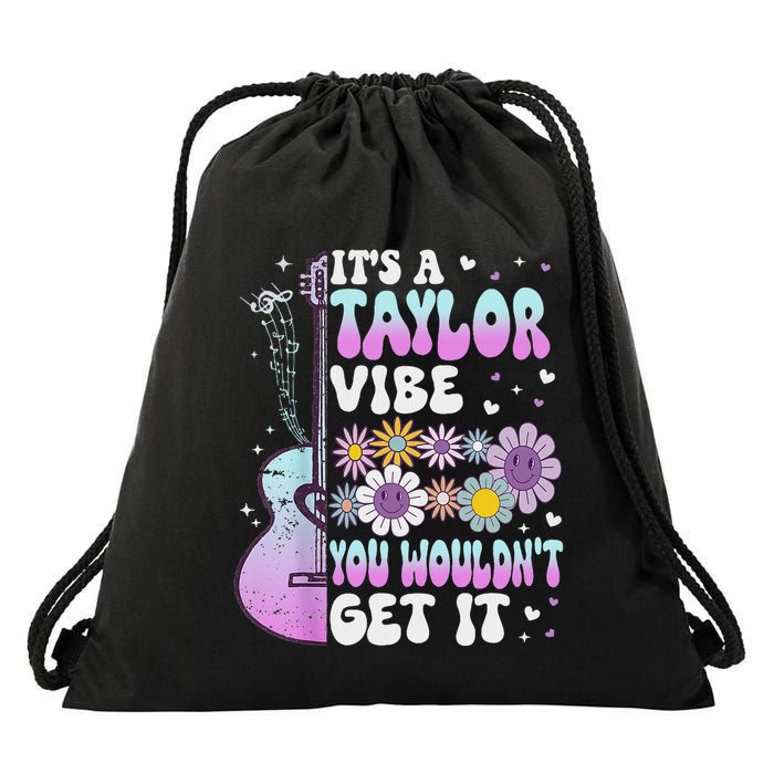 ItS A Taylor Vibe You WouldnT Get It Drawstring Bag