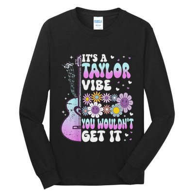 ItS A Taylor Vibe You WouldnT Get It Tall Long Sleeve T-Shirt