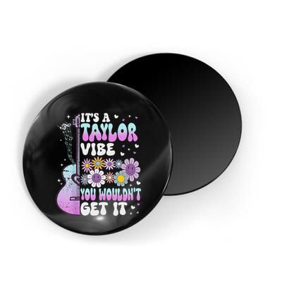 ItS A Taylor Vibe You WouldnT Get It Magnet