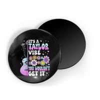 ItS A Taylor Vibe You WouldnT Get It Magnet