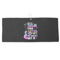 ItS A Taylor Vibe You WouldnT Get It Large Microfiber Waffle Golf Towel