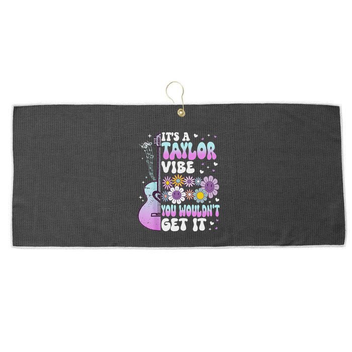 ItS A Taylor Vibe You WouldnT Get It Large Microfiber Waffle Golf Towel