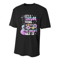 ItS A Taylor Vibe You WouldnT Get It Youth Performance Sprint T-Shirt