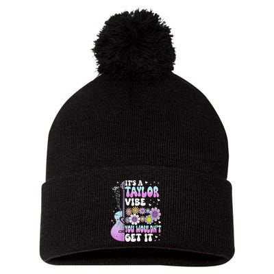 ItS A Taylor Vibe You WouldnT Get It Pom Pom 12in Knit Beanie