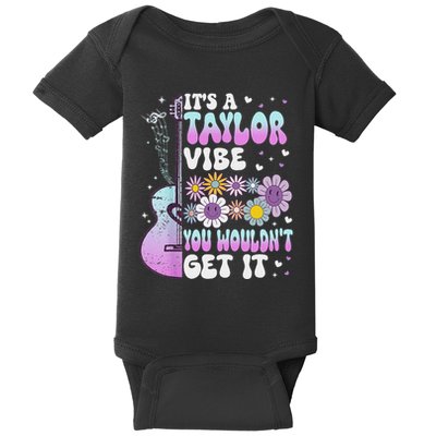 ItS A Taylor Vibe You WouldnT Get It Baby Bodysuit