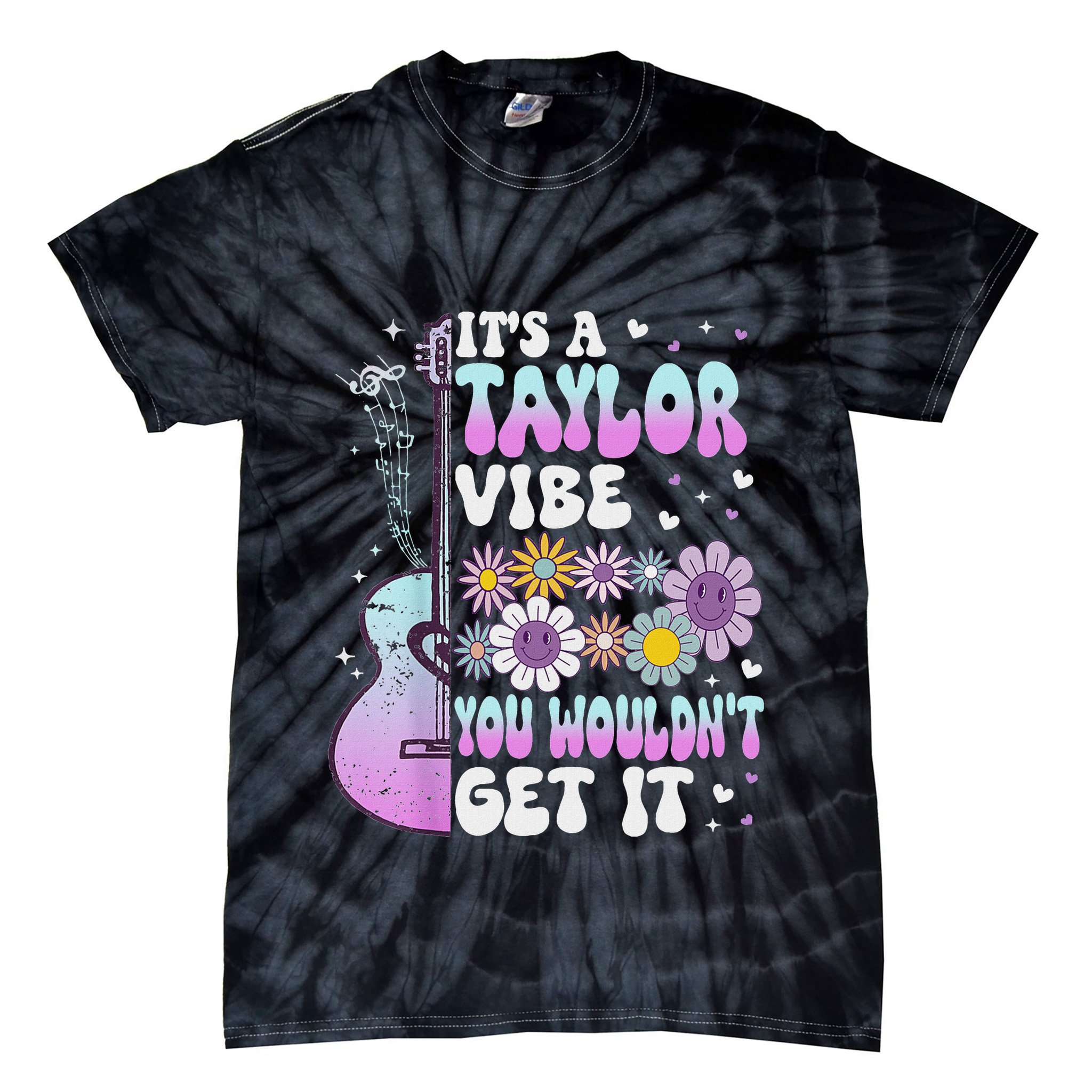 ItS A Taylor Vibe You WouldnT Get It Tie-Dye T-Shirt
