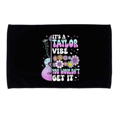 ItS A Taylor Vibe You WouldnT Get It Microfiber Hand Towel