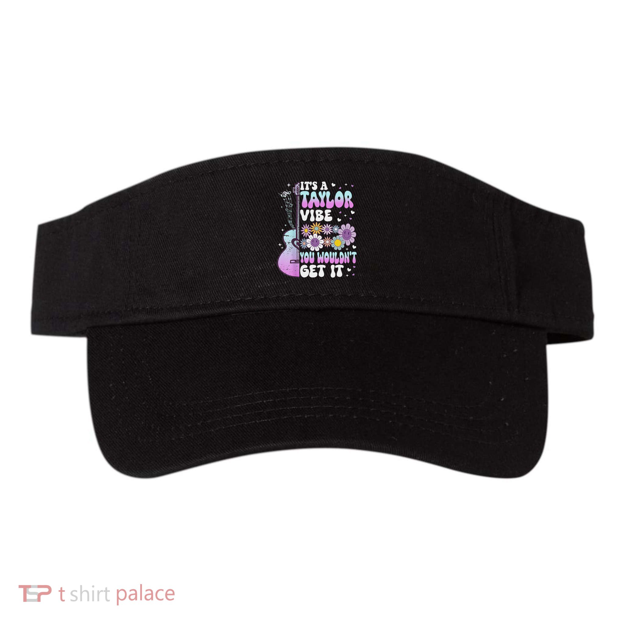 ItS A Taylor Vibe You WouldnT Get It Visor