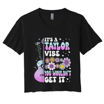 ItS A Taylor Vibe You WouldnT Get It Crop Top