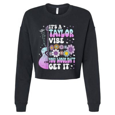 ItS A Taylor Vibe You WouldnT Get It Cropped Pullover Crew