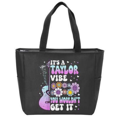 ItS A Taylor Vibe You WouldnT Get It Zip Tote Bag