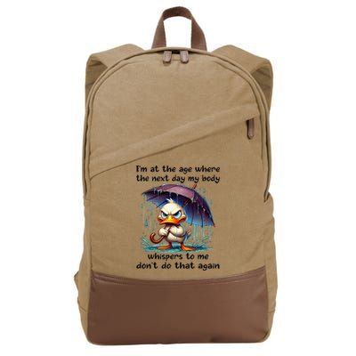 I'm At The Age Where The Next Day My Body Whispers To Me Cotton Canvas Backpack