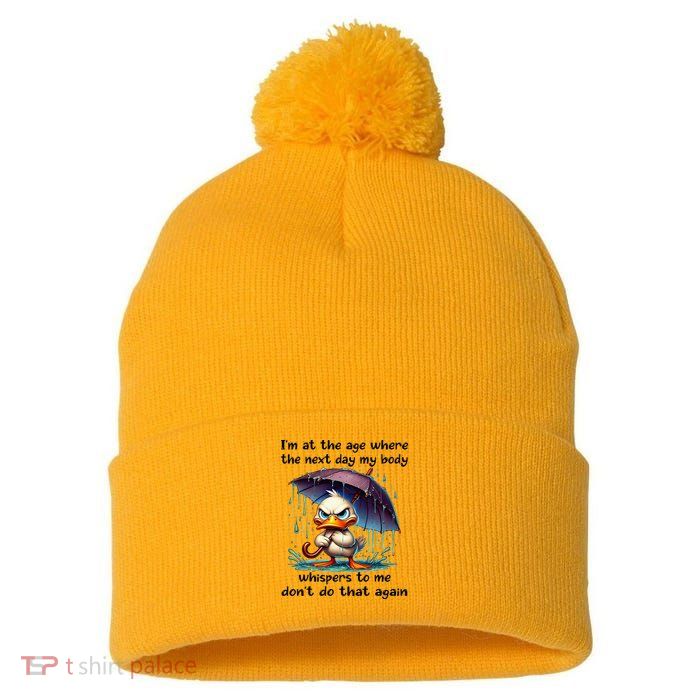 I'm At The Age Where The Next Day My Body Whispers To Me Pom Pom 12in Knit Beanie