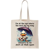 I'm At The Age Where The Next Day My Body Whispers To Me Bag