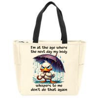 I'm At The Age Where The Next Day My Body Whispers To Me Zip Tote Bag