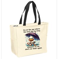 I'm At The Age Where The Next Day My Body Whispers To Me Zip Tote Bag