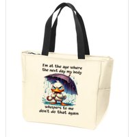 I'm At The Age Where The Next Day My Body Whispers To Me Zip Tote Bag