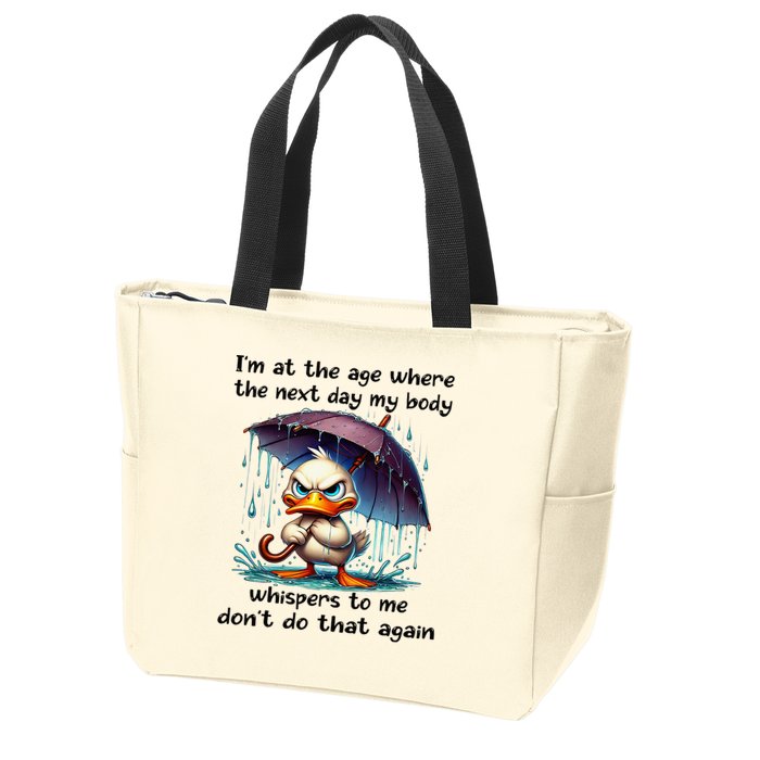 I'm At The Age Where The Next Day My Body Whispers To Me Zip Tote Bag