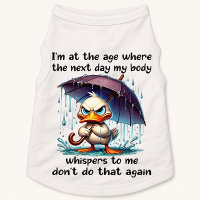I'm At The Age Where The Next Day My Body Whispers To Me Doggie Tank