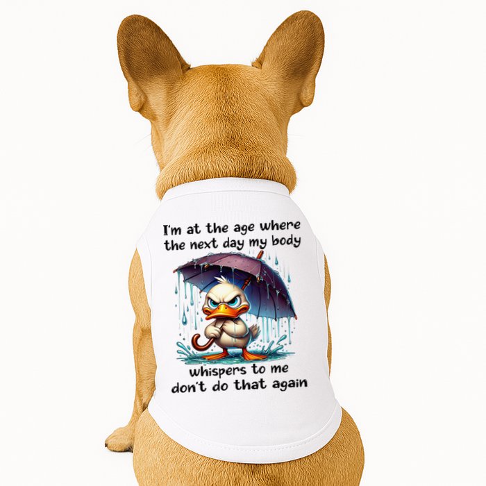 I'm At The Age Where The Next Day My Body Whispers To Me Doggie Tank