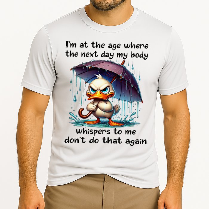 I'm At The Age Where The Next Day My Body Whispers To Me Performance Shirt