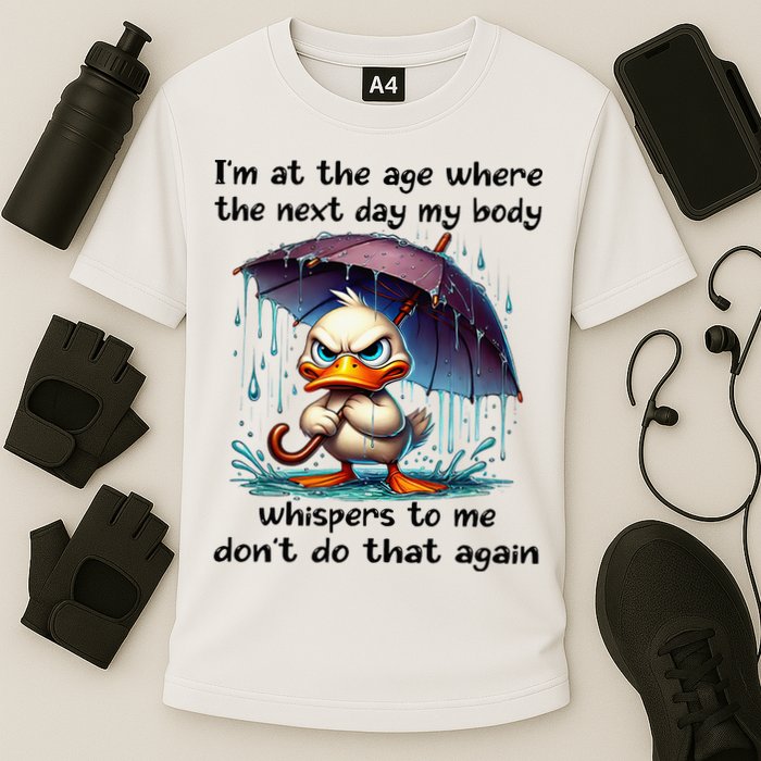 I'm At The Age Where The Next Day My Body Whispers To Me Performance Shirt