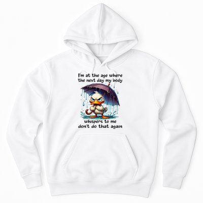 I'm At The Age Where The Next Day My Body Whispers To Me Hoodie
