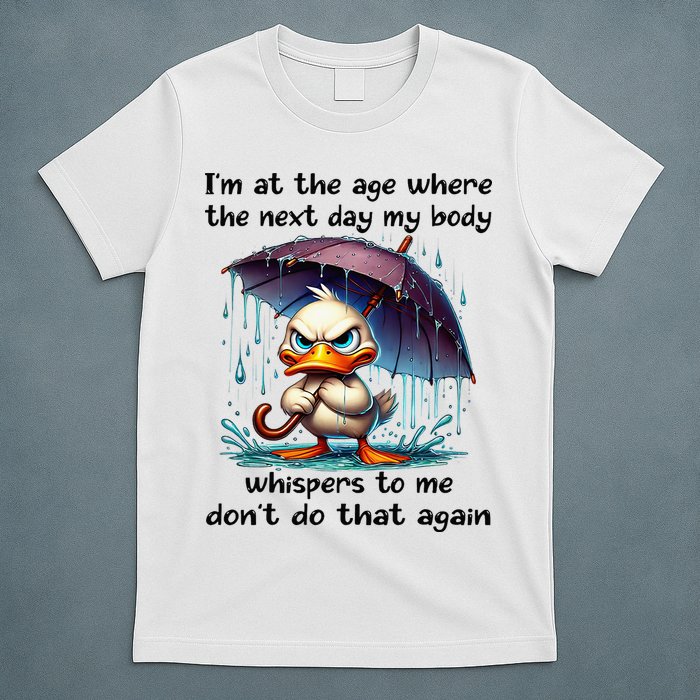 I'm At The Age Where The Next Day My Body Whispers To Me T-Shirt