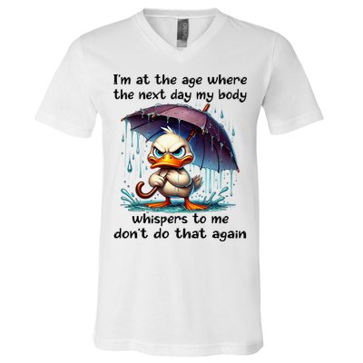 I'm At The Age Where The Next Day My Body Whispers To Me V-Neck T-Shirt