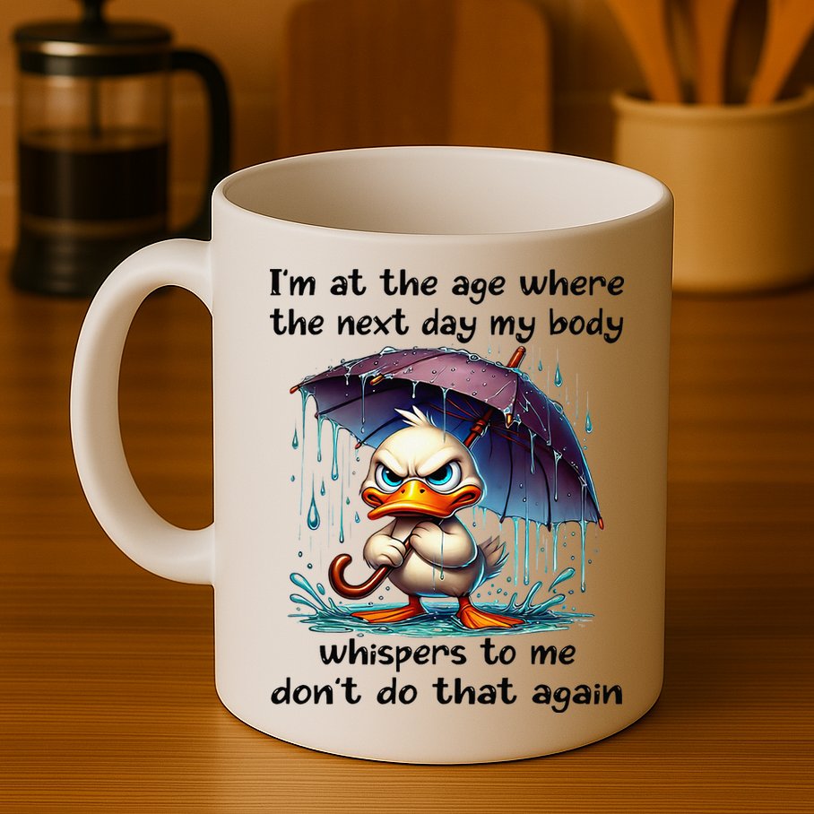 I'm At The Age Where The Next Day My Body Whispers To Me Mug