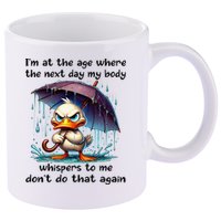 I'm At The Age Where The Next Day My Body Whispers To Me 11oz C Handle Ceramic Mug