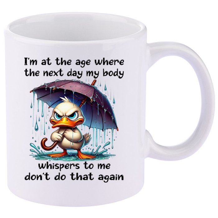 I'm At The Age Where The Next Day My Body Whispers To Me 11oz C Handle Ceramic Mug