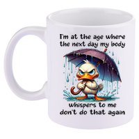I'm At The Age Where The Next Day My Body Whispers To Me 11oz C Handle Ceramic Mug