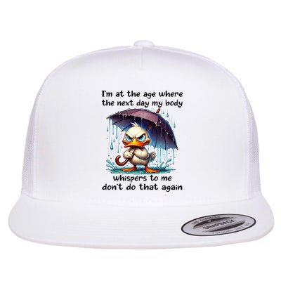 I'm At The Age Where The Next Day My Body Whispers To Me Flatbill Hat