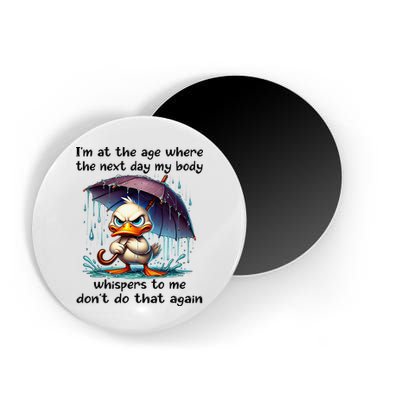 I'm At The Age Where The Next Day My Body Whispers To Me Magnet
