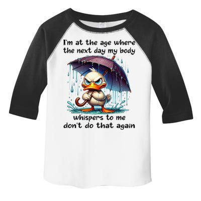I'm At The Age Where The Next Day My Body Whispers To Me Toddler Fine Jersey T-Shirt