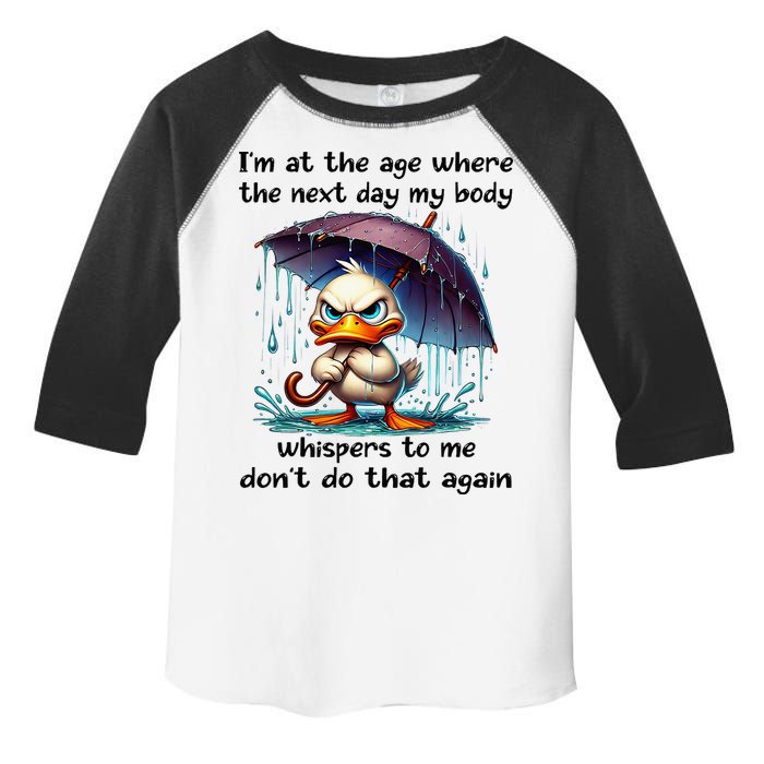 I'm At The Age Where The Next Day My Body Whispers To Me Toddler Fine Jersey T-Shirt