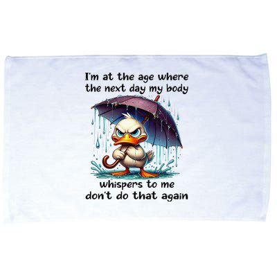 I'm At The Age Where The Next Day My Body Whispers To Me Microfiber Hand Towel
