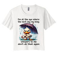 I'm At The Age Where The Next Day My Body Whispers To Me Crop Top